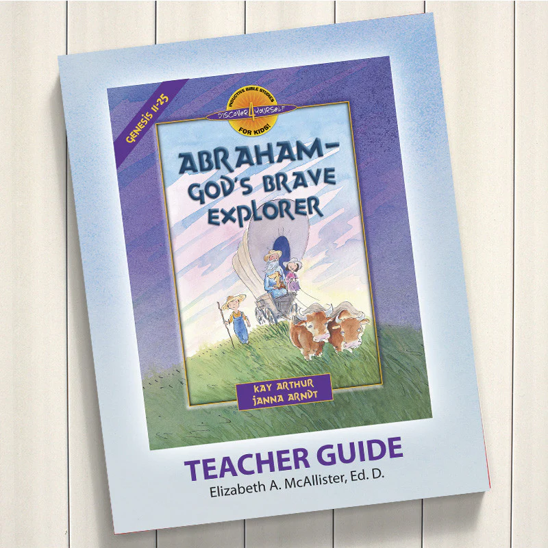 ABRAHAM, GOD'S BRAVE EXPLORER (GENESIS 11-25)-D4Y TEACHER'S