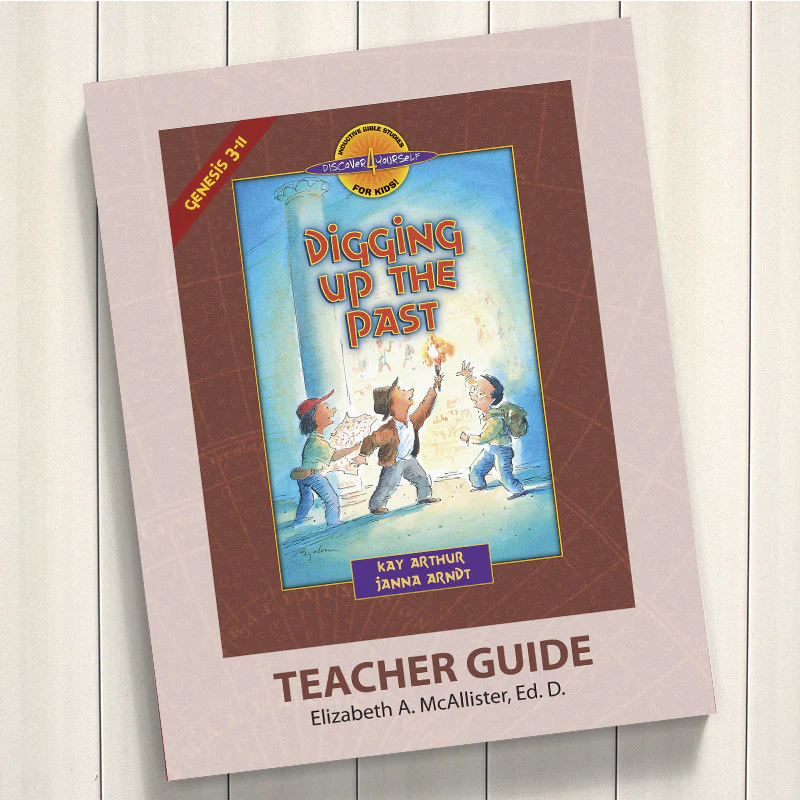 DIGGING UP THE PAST (GENESIS 3-11)-D4Y TEACHER'S GUIDE