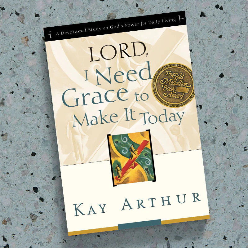 LORD, I NEED GRACE TO MAKE IT TODAY