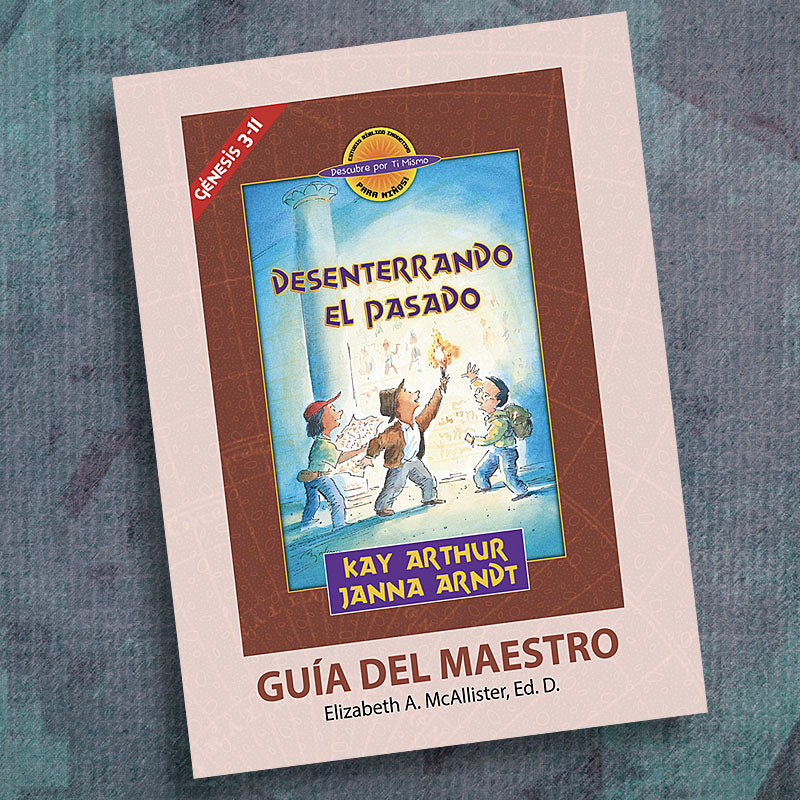 SPANISH-DIGGING UP THE PAST (GENESIS 3-1)-TEACHER'S GUIDE