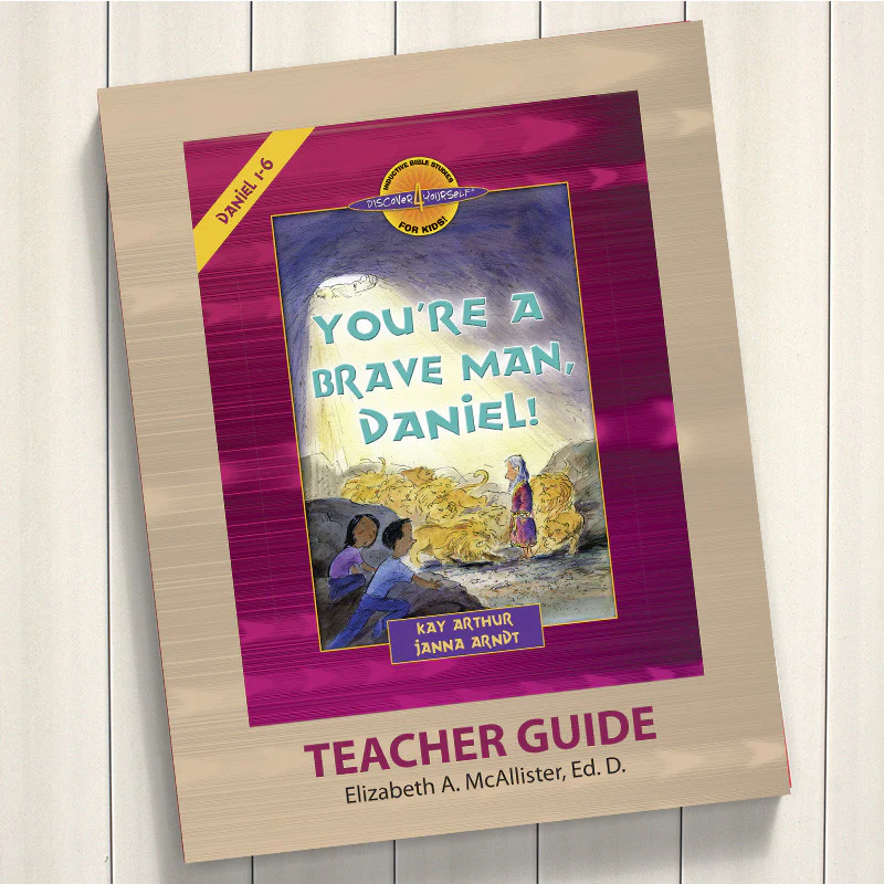 YOU'RE A BRAVE MAN, DANIEL! (DANIEL 1-6)-D4Y TEACHER'S GUIDE